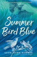 Kniha: Summer Bird Blue (Akemi Dawn Bowman). Ink Road, 2019