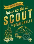 Do Your Best: How to be a Scout - Bear Grylls, Hodder and Stoughton, 2023