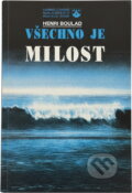 Kniha: Všechno je milost : texty přednášek z konf. konané v Alexandrii (Eva Jelínková a Henri Boulad). Karmelitánské nakladatelství, 1994