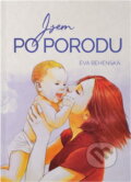 Kniha: Jsem po porodu (Eva Behenská). , 2018