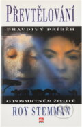 Kniha: Převtělování : pravdivý příběh o posmrtném životě (Roy Stemman). Alpress, 1997