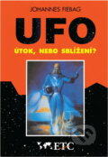 Kniha: UFO : útok, nebo sblížení? : únosy UFO v Německu, Rakousku a Švýcarsku : vyprávějí očití svědkové (Johannes Fiebag). , 1996
