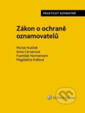 Zákon o ochraně oznamovatelů - Michal Nulíček, Anna Cervanová, František Nonnemann, Wolters Kluwer ČR, 2023