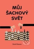Můj šachový svět - David Navara, Pražská šachová společnost, 2015