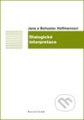 Dialogické interpretace - Jana Hoffmannová, Bohuslav Hoffmann, 2015