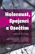 Holocaust, Spojenci a Osvětim - Pavel B. Elbl, NOOS, 2015