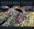 Podzemní Čechy - Václav Cílek, Milan Korba, Martin Majer, Eminent, 2015