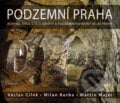 Podzemní Praha - Václav Cílek, Milan Korba, Martin Majer, Eminent, 2015