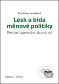 Lesk a bída měnové politiky - Stanislava Janáčková, Centrum pro ekonomiku a politiku, 2015
