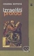 Izraelští proroci - Johanna Koppová, Karmelitánské nakladatelství, 2001