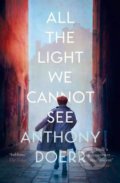 All the Light We Cannot See - Anthony Doerr, Fourth Estate, 2015