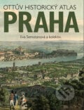 Praha - Ottův historický atlas - Eva Semotanová a kolektiv, 2015