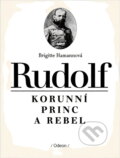 Kniha: Rudolf : korunní princ a rebel (Brigitte Hamann). Odeon, 1993