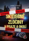 Skutečné zločiny v Praze a okolí - Ivana Žáková, Vilém Žák, CPRESS, 2023