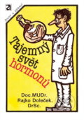 Kniha: Tajemný svět hormonů (Rajko Doleček). , 1987