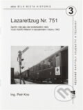 Kniha: Lazarettzug Nr. 751 : sanitní vlak jako dar protektorátní vlády Vůdci Adolfu Hitlerovi k narozeninám v dubnu 1942 : neznámé kapitoly vojenství a techniky (Petr Kos). , 2014