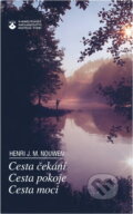 Kniha: Cesta čekání ; Cesta pokoje ; Cesta moci (Henri J. M. Nouwen). Karmelitánské nakladatelství, 1996