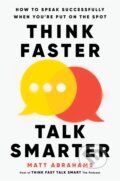 Kniha: Think Faster, Talk Smarter (Matt Abrahams). MacMillan, 2023
