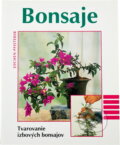 Kniha: Bonsaje : tvarovanie izbových bonsajov (Jochen Pfisterer). , 1999