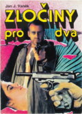 Kniha: Zločiny pro dva : Skutečné kriminální případy (Jan J. Vaněk). , 1992