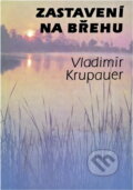 Kniha: Zastavení na břehu (Vladimír Krupauer). , 1988