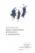 Republika mezi rovností, růzností a jednotou - Jan Kober, Academia, 2023
