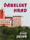 Kniha: Ďábelský hrad (Josef Jelen). Orego, 2000