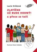 Kniha: Zlatíčko už bude hodný! (Lucie Krůtová). Brkola, 2023