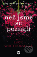 Než jsme se poznali - Lucie Whitehouse, BETA - Dobrovský, 2015