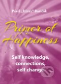Primer of Happiness: Self knowledge, connections, self change - Pavel Hirax Baričák, HladoHlas, 2015