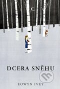 E-kniha: Dcera sněhu (Eowyn Ivey). Fortuna Libri ČR, 2012
