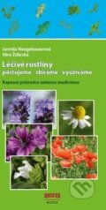 Léčivé rostliny pěstujeme - sbíráme - využíváme - Jarmila Neugebauerová, Věra Žďárská, Arista Books, 2015