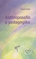 Anthroposofie a pedagogika - Rudolf Steiner, Asociace waldorfských škol ČR, 2014