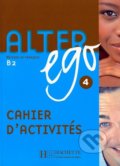 Alter Ego 4 - Cahier d&#039;activités - Annie Berthet, Hachette Livre International, 2008