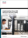 Kniha: Implementing Cisco IOS Network Security (IINS 640-554) Foundation Learning Guide (Catherine Paquet)
