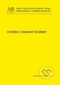 Kniha: Cvičení z vakuové techniky (Jaroslav Král). ČVUT, 2015