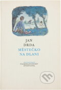 Kniha: Městečko na dlani (Jan Drda). Československý spisovatel, 1982