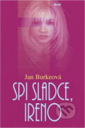 Kniha: Spi sladce, Ireno (Jan Burke). Ikar, 2002