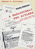 Kniha: --a naslouchali pro Hitlera : tajná říšská záležitost: odposlouchávací centrály Třetí říše (Günther W. Gellermann). , 1995