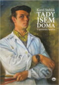 Kniha: Tady jsem doma : vzpomínky umělce (Karel Stehlík). , 2013