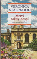 Kniha: Mrtví nikdy nespí : oxfordské zločiny (Veronica Stallwood). Moba, 2013