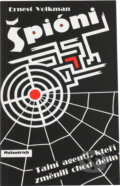 Kniha: Špióni : tajní agenti, kteří změnili chod dějin (Ernest Volkman). Melantrich, 1996