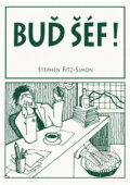Kniha: Buď šéf! : (jak úspěšně řídit svoji malou firmu) (Stephen Fitz-Simon). Talpress, 1995