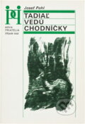 Kniha: Tadiaľ vedú chodníčky (Josef Pohl). Mladé letá, 1990
