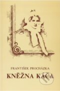 Kniha: Kněžna Káča : z minulosti pošumavského kraje (František Procházka). , 1992
