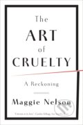 Kniha: The Art of Cruelty (Maggie Nelson), 2012