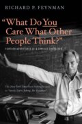 &quot;What Do You Care What Other People Think?&quot; - Richard P. Feynman, W. W. Norton & Company, 2018