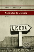 Noční vlak do Lisabonu - Pascal Mercier, Plus, 2015