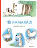 Kniha: Tři kamarádi (Hana Štěpánová). Albatros CZ, 2015