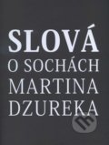 Slová o sochách Martina Dzureka - Kolektív autorov, Martin Dzurek, 2015